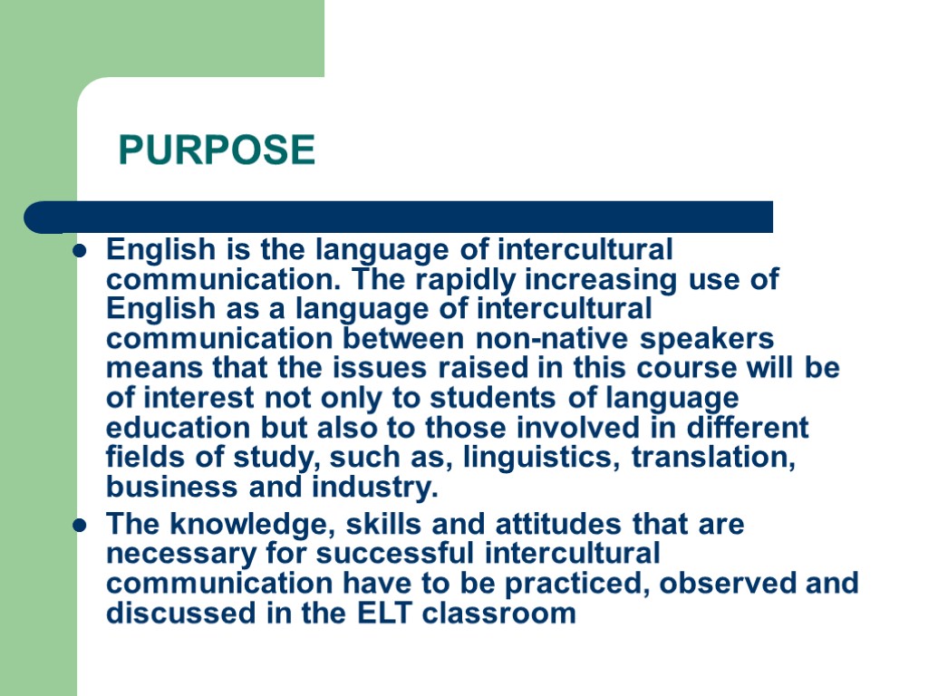 PURPOSE English is the language of intercultural communication. The rapidly increasing use of English